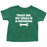 Toddler Shirt - Mechanic Toddler Tee - Trust Me My Uncle Is A Mechanic - Customizing and Many Colors - Birthday Gift - All Cotton
