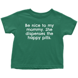 Pharmacist Toddler Tee - Be Nice To My Mommy - Happy Pills
