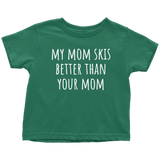 Cute Skiing Toddler Shirt - Skier Toddler Tee - My Mom Skis Better Than Your Mom - Many Colors Available