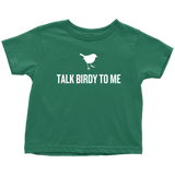 Funny Birdwatching Toddler Shirt - Birding Toddler Tee - Birder - Funny Gift For Ornithologist's Kid - Talk Birdy To Me - All Cotton