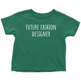 Future Fashion Designer - Cute Toddler Shirt - Fashion Designer Toddler Tee - Birthday Present