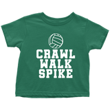 Volleyball Toddler Shirt - Volleyball Toddler Tee - Birthday Gift For Future Volleyball Player - Crawl Walk Spike - Many Sizes And Colors