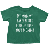 Adorable Toddler Shirt - Cute Toddler Tee - My Mommy Bakes Better Cookies - Birthday Gift Idea - Baker Mommy