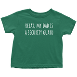 Cute Toddler Shirt - Security Toddler Tee - Relax, My Dad Is A Security Guard - Birthday Gift