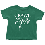 Rock Climber Toddler Shirt - Rock Climbing Toddler Tee - Crawl Walk Climb - Birthday Gift - All Cotton