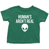 Funny UFO Toddler Shirt - Human Aren't Real - UFO Hunting Toddler Tee - Alien - Extraterrestrial - Ufology Toddler Gift - All Cotton