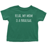Paralegal Toddler Shirt - Toddler Tee - Relax, My Mom Is A Paralegal - Birthday Gift