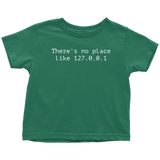 Computer Geek Toddler Shirt - Computer Nerd Toddler Tee - Programmer - Web Developer, Coder Gift - There's Not Place Like 127.0.0.1