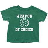 Volleyball Toddler Shirt - Volleyball Toddler Tee - Birthday Gift For Future Volleyball Player - Weapon Of Choice - Many Sizes And Colors