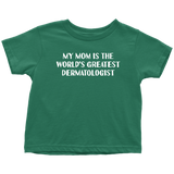 Dermatologist Toddler Shirt - Dermatology Toddler Tee - Medical Gift - Toddler Birthday Gift - World's Greatest Dermatologist - All Cotton