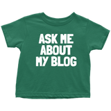 Blogging Toddler Shirt - Blogger Toddler Tee - Ask Me About My Blog - Birthday Gift For Future Blogger - Many Sizes And Colors - All Cotton
