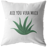 Romantic Throw Pillow - Boyfriend or Girlfriend Gift - Aloe Vera Lover - Valentine's Day - Aloe You Vera Much - Long Distance Relationship