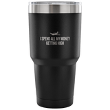Funny Pilot Vacuum Tumbler - Pilot Gift Idea - Aviator Present - I Spend All My Money Getting High