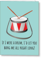 Sexy Drummer Card - Naughty Greeting Card - For Drummer - Boyfriend Card - Husband Card - Bang Me - Greeting Card