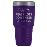 Helicopter Pilot Tumbler - Real Pilots Don't Need Runways