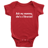 Cute Baby One-Piece - Librarian Baby Shirt - Ask My Mommy, She's A Librarian - Baby Shower, First Birthday Gift - Many Sizes And Colors