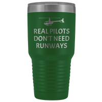 Helicopter Pilot Tumbler - Real Pilots Don't Need Runways