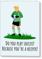 Soccer Greeting Card - Goalkeeper Card - Romantic Soccer Card - Valentine's Day - You're a Keeper - Greeting Card