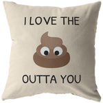 Funny Boyfriend Throw Pillow - Girlfriend Present Idea - Valentine's Day - Anniversary or Birthday Gift - Love the Shit Outta You