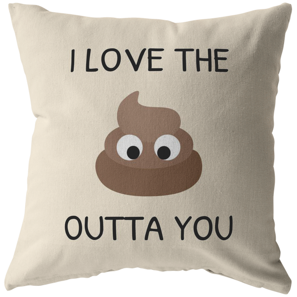 Funny Boyfriend Throw Pillow - Girlfriend Present Idea - Valentine's Day - Anniversary or Birthday Gift - Love the Shit Outta You