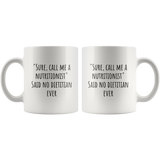 custom order - call me a nutritionist - 11 oz mug