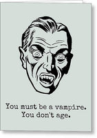 Vampire Birthday Card - Vampire Greeting Card - Vampire Greeting Card - You Don't Age - Greeting Card