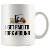 custom order - i get paid to fork around - 11 oz