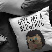 Cute Hedgehog Throw Pillow - Funny Gift for Boyfriend - Hedgehog Lover Gift - Give Me a Hedgehug