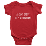 Cute Baby One-Piece - Librarian Baby Shirt - Ask My Daddy, He's A Librarian - Baby Shower, First Birthday Gift - Many Sizes And Colors