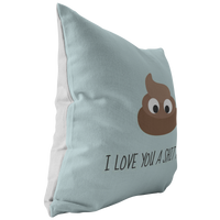 Cute Poo Throw Pillow - Romantic Love Gift - Boyfriend Present Idea - I Love You A Shit Ton - Valentine or Birthday Gift - For Loved One