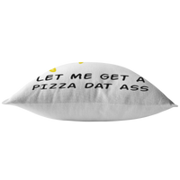 Sexy and Romantic Throw Pillow - Sexy Boyfriend Gift - Girlfriend Present - Let Me Get A Pizza Dat Ass - Birthday or Valentine