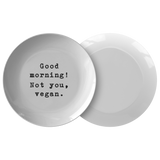 Funny Vegan Gift - Vegan Plate - Sarcasm Vegan Gift - Funny Sarcasm Plate - New Home Gift - Housewarming Gift - Good Morning - Not You Vegan