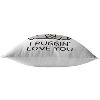 Cute Pug Throw Pillow - Funny Romantic Gift - Boyfriend or Girlfriend Gift - Valentine or Birthday Present - I Puggin' Love You