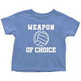 Volleyball Toddler Shirt - Volleyball Toddler Tee - Birthday Gift For Future Volleyball Player - Weapon Of Choice - Many Sizes And Colors
