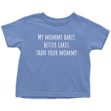 Adorable Baking Toddler Shirt - Cute Toddler Tee - My Mommy Bakes Better Cakes - Birthday Gift Idea - Baker Mommy