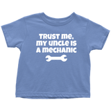 Toddler Shirt - Mechanic Toddler Tee - Trust Me My Uncle Is A Mechanic - Customizing and Many Colors - Birthday Gift - All Cotton
