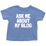 Blogging Toddler Shirt - Blogger Toddler Tee - Ask Me About My Blog - Birthday Gift For Future Blogger - Many Sizes And Colors - All Cotton