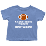 Football Toddler Shirt - American Football Toddler Tee - My Dad Throws Further Than Your Dad - Funny Sports Toddler Shirt - Birthday Gift