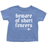 Cute Fencing Toddler Shirt - Fencer Toddler Tee - Beware Of Short Fencers - All Cotton
