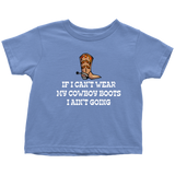 Cowboy Toddler Shirt - Cowgirl Toddler Tee - Farm Girl or Farm Boy - If I Can't Wear My Cowboy Boots - Country, Western Gift - All Cotton