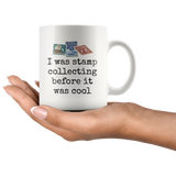 Stamp Collecting Before It Was Cool - 11oz Ceramic Mug