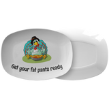 Funny Thanksgiving Platter - Fall Platter - Turkey Platter - Serving Dish - Get Your Fat Pants Ready