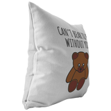 Romantic Boyfriend Gift - Cute Present For Loved One - Teddy Bear Throw Pillow - Long Distance Relationship - Can't Bear To Be Without You