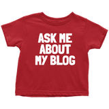 Blogging Toddler Shirt - Blogger Toddler Tee - Ask Me About My Blog - Birthday Gift For Future Blogger - Many Sizes And Colors - All Cotton