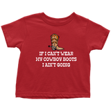 Cowboy Toddler Shirt - Cowgirl Toddler Tee - Farm Girl or Farm Boy - If I Can't Wear My Cowboy Boots - Country, Western Gift - All Cotton