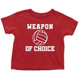 Volleyball Toddler Shirt - Volleyball Toddler Tee - Birthday Gift For Future Volleyball Player - Weapon Of Choice - Many Sizes And Colors