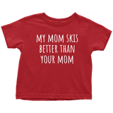 Cute Skiing Toddler Shirt - Skier Toddler Tee - My Mom Skis Better Than Your Mom - Many Colors Available