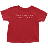 Computer Geek Toddler Shirt - Computer Nerd Toddler Tee - Programmer - Web Developer, Coder Gift - There's Not Place Like 127.0.0.1