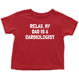 Cardiologist Toddler Shirt - Cardiology Toddler Tee - Toddler Birthday Gift - My Dad Is A Cardiologist - Many Sizes And Colors - All Cotton