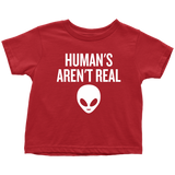Funny UFO Toddler Shirt - Human Aren't Real - UFO Hunting Toddler Tee - Alien - Extraterrestrial - Ufology Toddler Gift - All Cotton